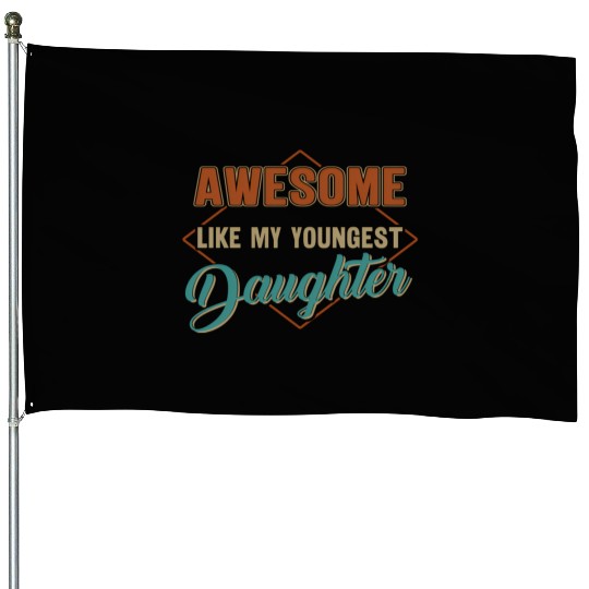 Awesome Like My Youngest Daughter Father'S Day House Flags