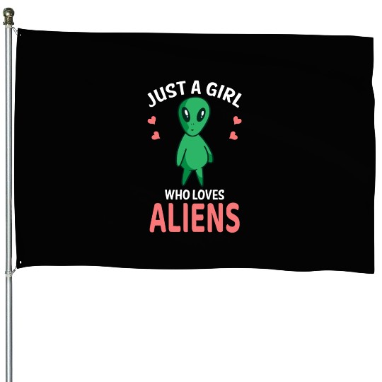 Just A Girl Who Loves Aliens I Green Alien I Girl House Flags