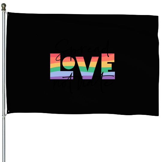 spread love not hate; gay pride; gay; pride month; House Flags