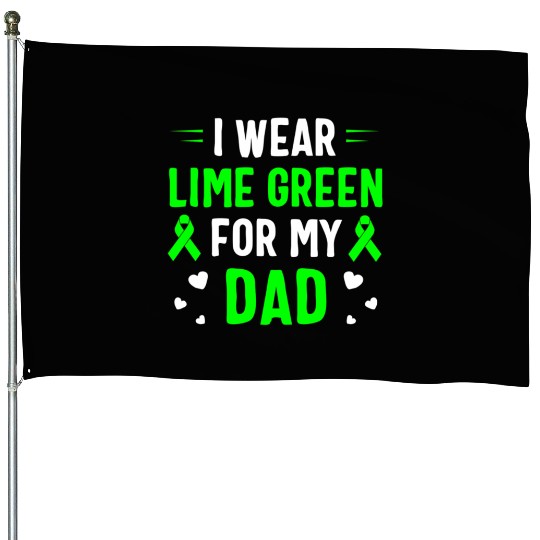 I Wear Lime Green For My Dad Lymphoma Awareness House Flags