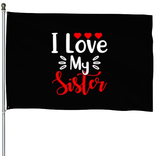 Best Sister Ever Sissy Sisterhood Greatest Sister House Flags