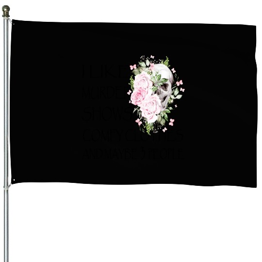 I Like Murder Shows Comfy And Maybe 3 People House Flags