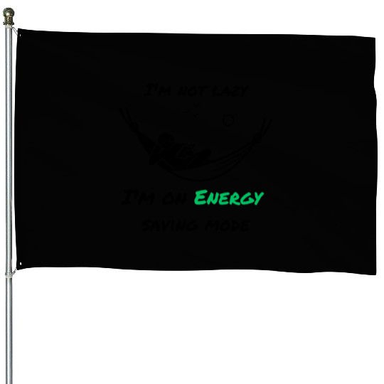 I'm not lazy, I'm in economy mode House Flags