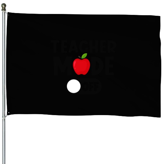 Last Day Of School Teacher Mode Off House Flags