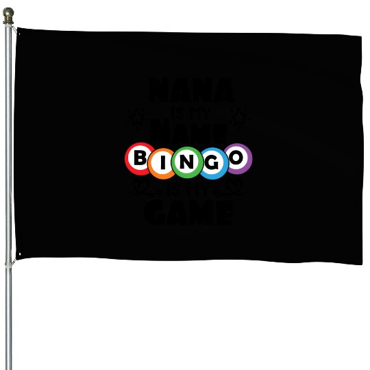 Nana Is My Name Bingo Is My Game Bingo House Flags