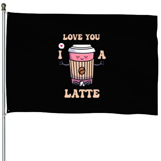 I Love You A Latte Couples Romance House Flags
