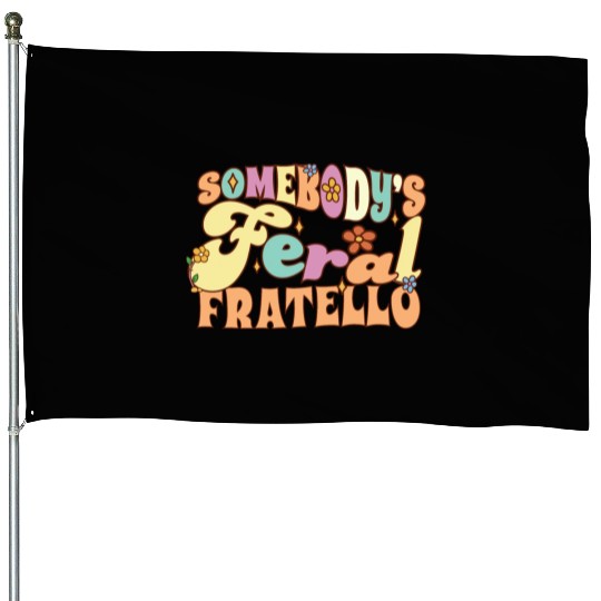 Somebody's Feral Brother Italian Brother Wild House Flags