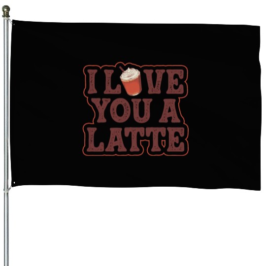 I Love You A Latte Couples Romance House Flags