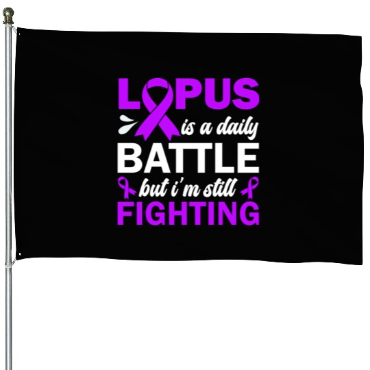 Lupus Is A Daily Battle But I'm Still Fighting House Flags