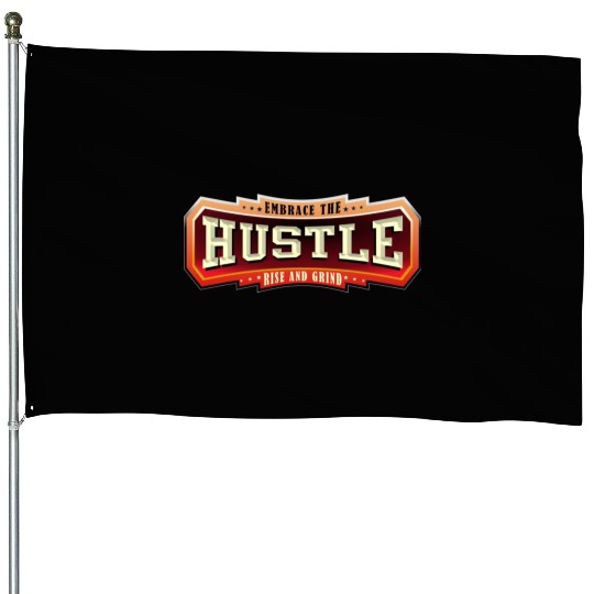 Embrace the Hustle Rise and Grind nature House Flags