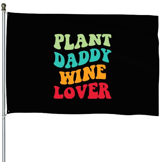 Plant Daddy Wine Lover Iii House Flags