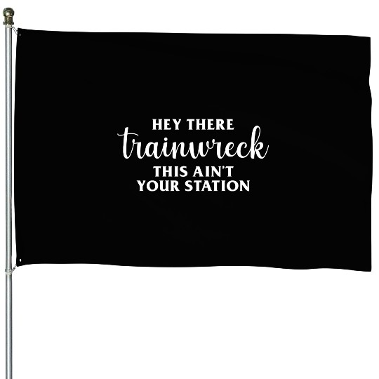 Hey There Trainwreck trending House Flags