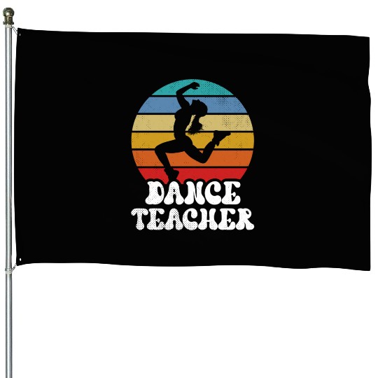 Dance Teacher Teach Dancer Dancing Class House Flags