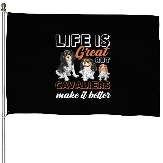 Life Is Great But Cavalier King Charles Spaniel House Flags