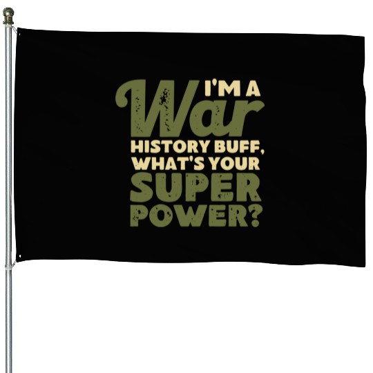 I'm a War History Buff - WW2 Enthusiast House Flags
