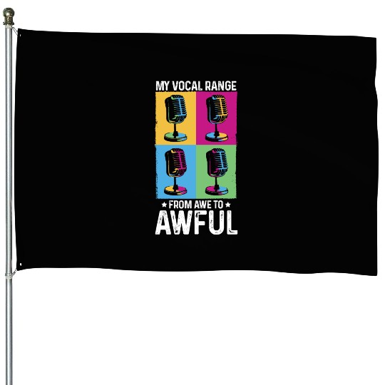 My Vocal Range From Awe to Awful Off-tune Singer House Flags