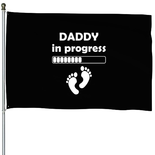 Daddy to be - Daddy In Progress House Flags