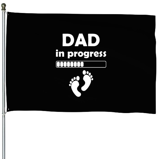 Dad In Progress - Daddy to be First Fathers Day House Flags