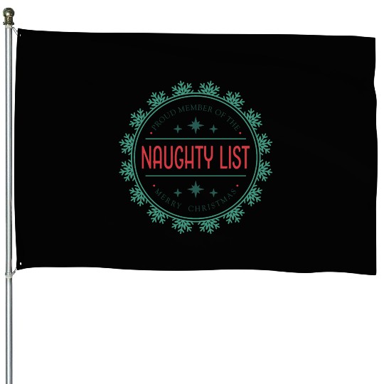 Proud Member of the Naughty List House Flags