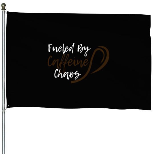 Fueled by Caffeine Chaos Funny Coffee Lover Design House Flags