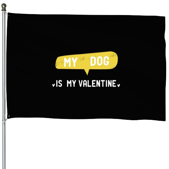 My Dog Is My Valentine funny dog girl girl gift House Flags