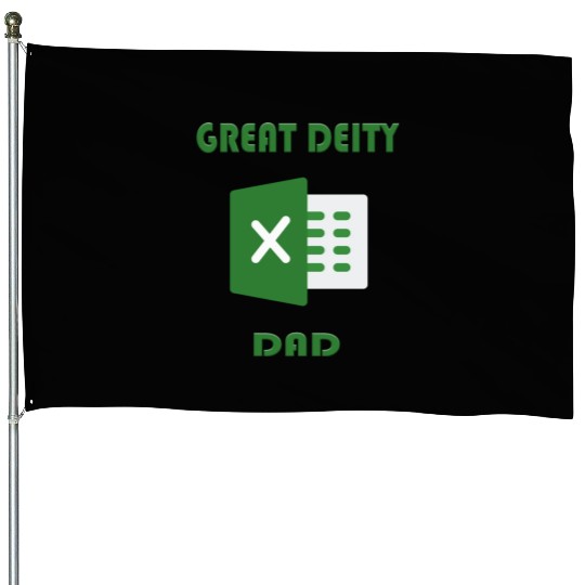 Great deity excel dad House Flags