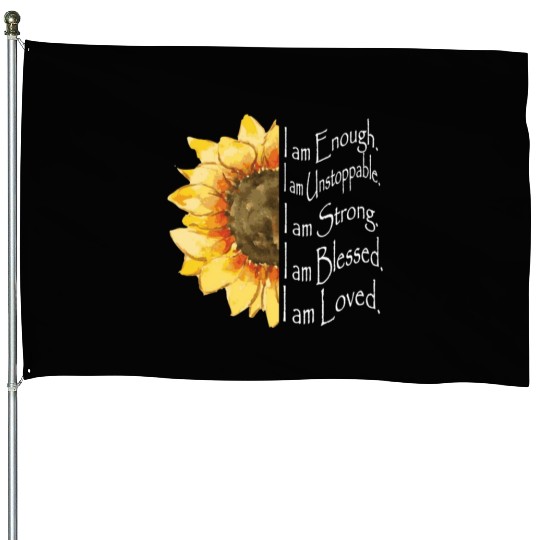 Sunflower - I Am Enough - Sunflower House Flags