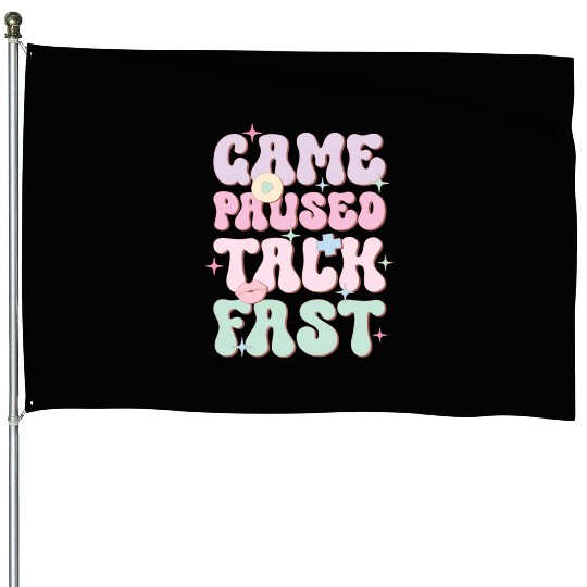 Game Paused Talk Fast, Happy Game Day House Flags