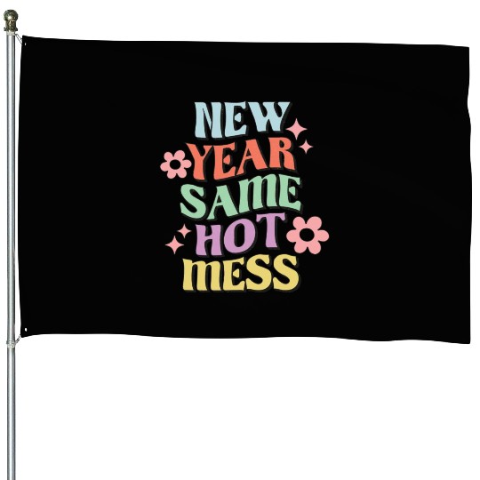 New Year Same Hot Mess quote green House Flags