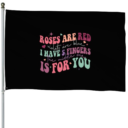 Snarky Sarcastic Middle Finger Valentines Day Poem House Flags