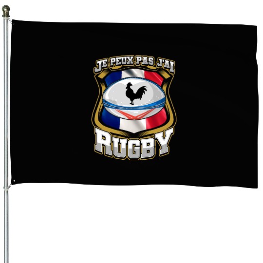 Je Peux Pas J ai Rugby France Rugby House Flags