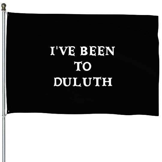 I ve Been To Duluth The Great Outdoors John Candy House Flags