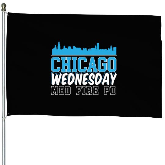 Chicago Wednesday Med Fire Pd Chicago Skyline House Flags