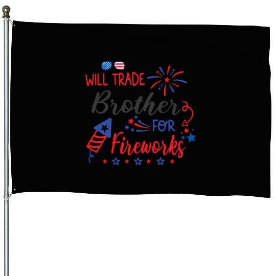 Trade Brother For Fireworks Funny Girls 4th July House Flags