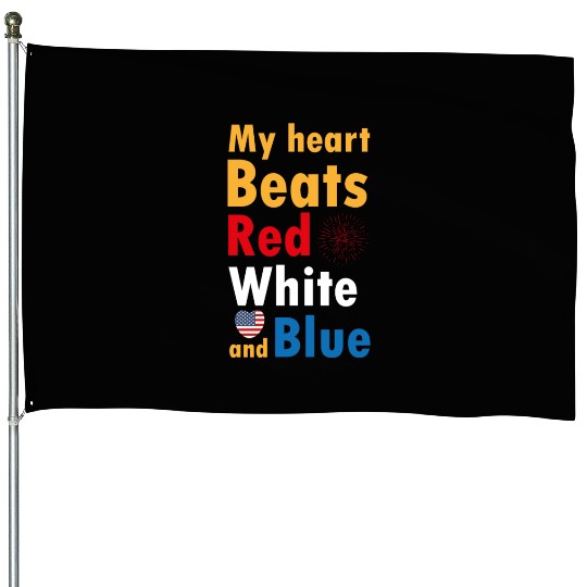 my heart beats red white and blue House Flags