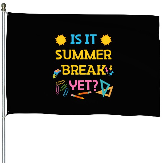 Teacher Summer Break Spring Break Last Day Of Scho House Flags