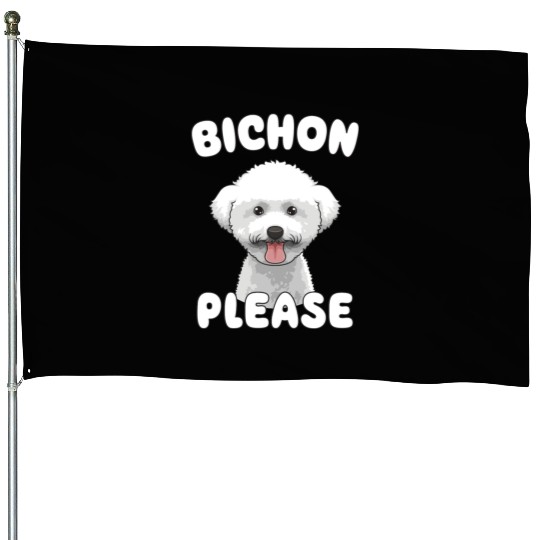 Bichon Please Bichon Frise Dog Lover Funny Pun House Flags