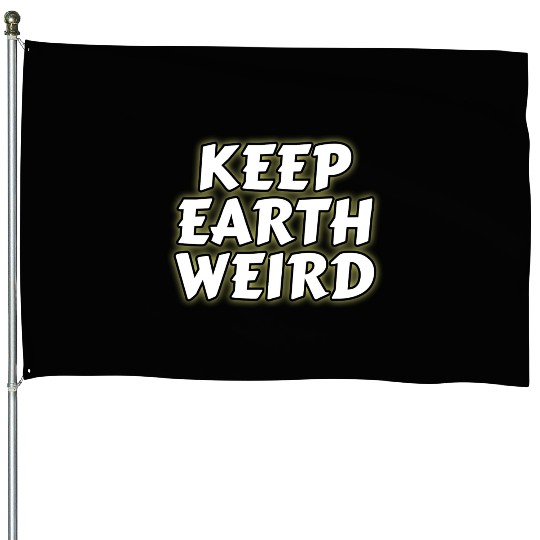 DESIGNKeep Earth Weird solid white humor Copy House Flags