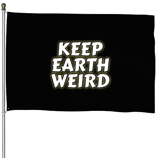 DESIGNKeep Earth Weird solid white humor Copy House Flags