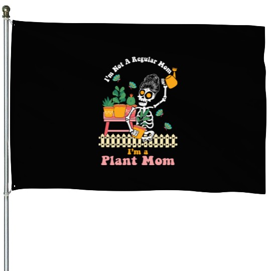 I m Not A Regular Mom I m A Plant Mom House Flags