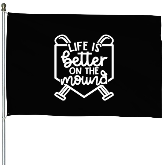 Life Is Better On The Mound Baseball Pitcher House Flags