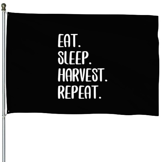 Eat Sleep Harvest Rebeat House Flags