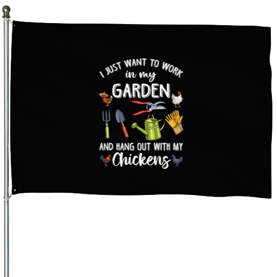 I Just Want To Work In My Garden House Flags
