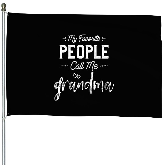 My Favorite People Call Me Grandma Funny Nana House Flags