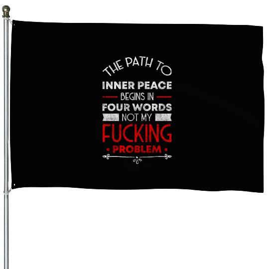 Not My Problem Humor Cool House Flags