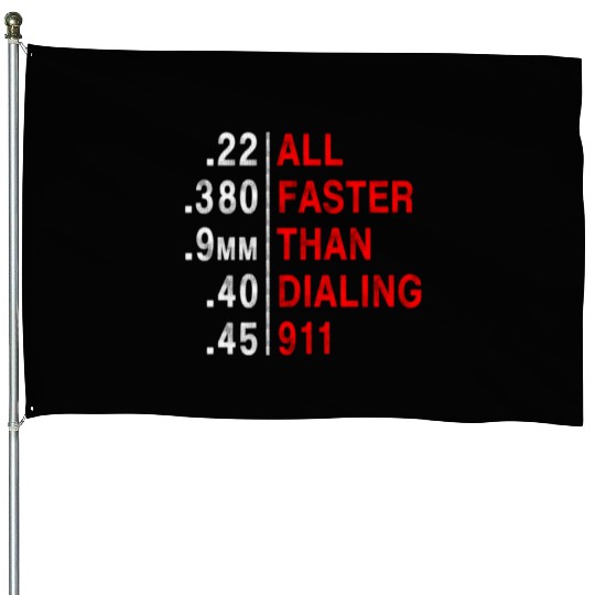 All Faster Than Dialing 911 Weapon Bullet Ammo House Flags