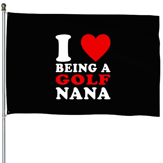 I Love Being A Golf Nana Golf Grandma Nana House Flags