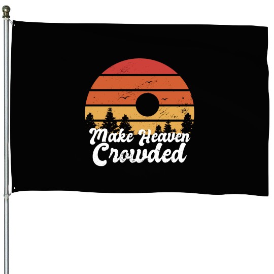 Make Heaven Crowded Bible Verse Faith In Jesus House Flags
