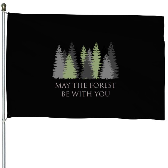 May The Forest Be With You House Flags