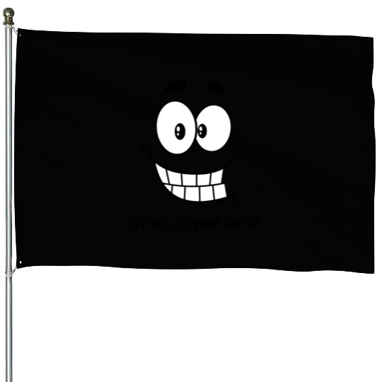 Let Me See Your Smile House Flags